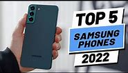Top 5 BEST Samsung Phones of [2022]