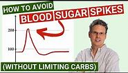 How to Avoid Blood Sugar Spikes (Without Reducing Carb Intake)