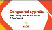 Congenital syphilis: responding to the Victorian Chief Health Officer Alert