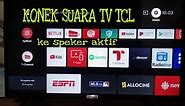 CARA KONECT SUARA TV TCL KE SPEKER AKTIF