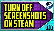 HOW TO TURN OFF SCREENSHOTS ON STEAM 2018 (EASY) - How To Disable Screenshot On Steam