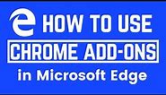 How to Add Chrome Extensions on Microsoft Edge