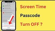 How To Remove Or Turn Off Screen Time Settings Passcode (Password) In iPhone