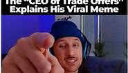 The "CEO of Trade Offers" Explains His Viral Meme | Know Your Meme Interviews