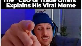 The "CEO of Trade Offers" Explains His Viral Meme | Know Your Meme Interviews