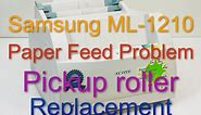 Samsung ML-1210/1250 Paper Feed Problem. Pickup roller Replacement.