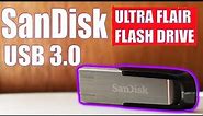 SANDISK ULTRA FLAIR USB 3 0 FLASH DRIVE REVIEW & TESTING