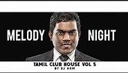 Yuvan Melody Night - Tamil Club House Vol. 5 | Tamil Love Melodies Mixtape by DJ HKM