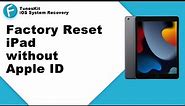 How to Factory Reset an iPad without Apple ID