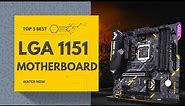 5 Best LGA 1151 Motherboards in 2023 [Review]