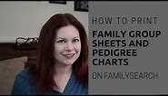 How to Print Pedigree Charts and Family Group Sheets on FamilySearch