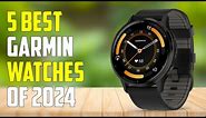 5 Best Garmin Smartwatches 2024 | Best Garmin Watches 2024