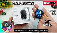 Pebble spark ace 1.85" Big display smartwatch unboxing & setup