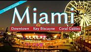 Miami Travel Guide - Downtown, Key Biscayne, Coral Gables