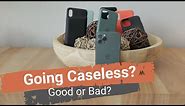 Going Caseless | Should you go without a case on your iPhone or Galaxy | How to go Caseless