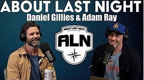 Daniel Gillies On The Vampire Diaries & Moving to the U.S. | About Last Night Podcast with Adam Ray