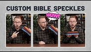Custom Bible Speckles? Yes, Please!