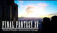 Final Fantasy XV - World of Wonder Environment Trailer