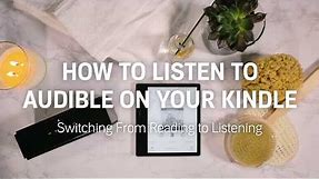 How to: Switch from Reading to Listening to Audible Audiobooks Using Your Kindle