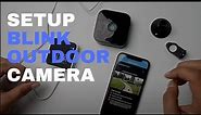 How to set up a Blink outdoor camera. From start to finish