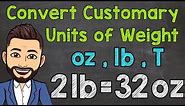 Convert Customary Units of Weight | Ounces, Pounds, and Tons