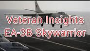 Veteran Insights Episode 2 EA-3B Skywarrior
