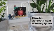 Micro:bit Automatic Plant Watering System