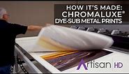 How It's Made: The ChromaLuxe Dye-Sub Metal Process at ArtisanHD