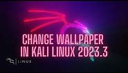 How to change wallpaper in kali linux 2023.3 | Kali Linux 2023.3