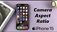 How To Set Camera Aspect Ratio To 16:9 On iPhone 15 & iPhone 15 Pro