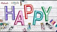 Online Class: HAPPY Painted Wood Letters Wall Décor with DecoArt | Michaels