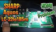 Sharp Aquos LC-32le185m No HDMI Video Output...Fix!!!