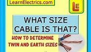 WHAT SIZE CABLE IS THAT – TWIN AND EARTH – How to determine the size of installed cables