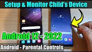 How to Setup & Monitor/Track Child's Mobile Device on Android 12 In 2022 With Parental Controls