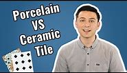 Porcelain vs Ceramic Tiles - How are they different?