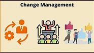 What is Change Management? Change Management process.