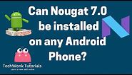 How to Install Nougat 7.0 on any Android device | TechWonk Tutorials