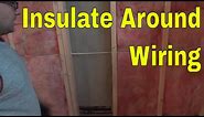 How To Insulate Around Electrical Wiring-Tutorial