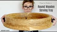 How to Make a Round Serving Tray--One Board + Four Tools