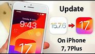 Update iOS 15.7.6 to iOS 17🔥🔥 || Install iOS 17 on iPhone 7 & 7 Plus