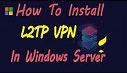 Step-by-Step Guide: Configuring L2TP IPSec VPN on Windows Server