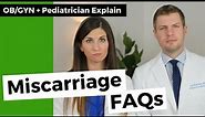 Miscarriage FAQs - An OB/GYN and Pediatrician Answer Your Questions