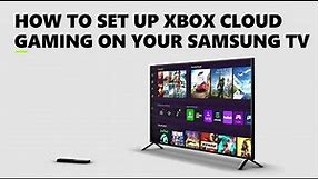 How to Set Up Xbox Cloud Gaming on Samsung TVs