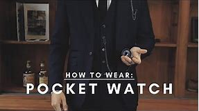 Pocket Watch | How to wear a Pocket Watch