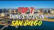 Top 7 Things to do in San Diego, California