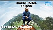 Redefined: J.R. Smith - Official Trailer | Prime Video