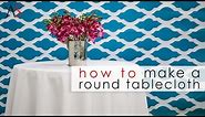 How to Make a Round Tablecloth