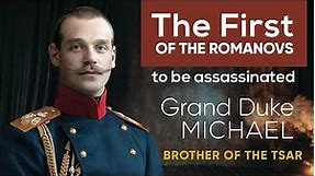 Brother of the Tsar | Michael Romanov