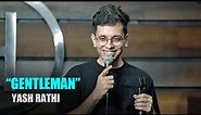 GENTLEMAN - Stand Up Comedy | Yash Rathi