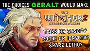 Witcher 2 - Every Choice GERALT Would Make [All Quests]